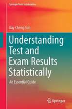 Understanding Test and Exam Results Statistically: An Essential Guide for Teachers and School Leaders