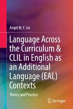 Language Across the Curriculum & CLIL in English as an Additional Language (EAL) Contexts: Theory and Practice