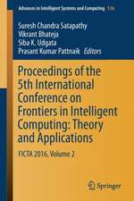 Proceedings of the 5th International Conference on Frontiers in Intelligent Computing: Theory and Applications: FICTA 2016, Volume 2