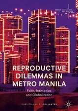 Reproductive Dilemmas in Metro Manila: Faith, Intimacies and Globalization