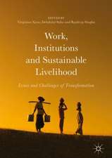 Work, Institutions and Sustainable Livelihood: Issues and Challenges of Transformation