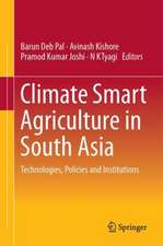 Climate Smart Agriculture in South Asia: Technologies, Policies and Institutions