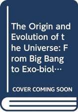 Origin and Evolution of the Universe: From Big Bang to Exobiology (Second Edition)