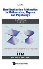 NON-DIOPHANTINE ARITHMETICS IN MATH, PHY & PSYCHOLOGY