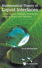 Mathematical Theory of Liquid Interfaces: Liquid Layers, Capillary Interfaces, Floating Drops and Particles