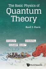 BASIC PHYSICS OF QUANTUM THEORY, THE