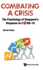 Combating a Crisis: The Psychology of Singapore's Response to Covid-19