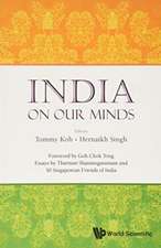 India on Our Minds: Essays by Tharman Shanmugaratnam and 50 Singaporean Friends of India