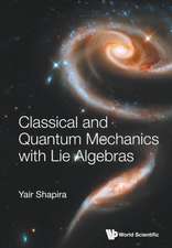 CLASSICAL AND QUANTUM MECHANICS WITH LIE ALGEBRAS