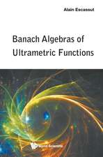 BANACH ALGEBRAS OF ULTRAMETRIC FUNCTIONS