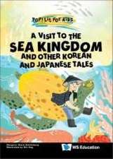 Visit to the Sea Kingdom, A: And Other Korean and Japanese Tales