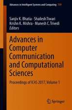 Advances in Computer Communication and Computational Sciences: Proceedings of IC4S 2017, Volume 1