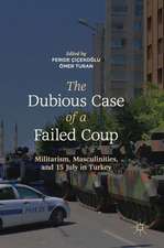 The Dubious Case of a Failed Coup: Militarism, Masculinities, and 15 July in Turkey