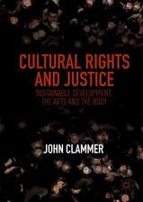 Cultural Rights and Justice: Sustainable Development, the Arts and the Body