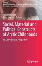 Social, Material and Political Constructs of Arctic Childhoods: An Everyday Life Perspective