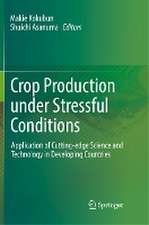 Crop Production under Stressful Conditions: Application of Cutting-edge Science and Technology in Developing Countries