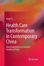 Health Care Transformation in Contemporary China: Moral Experience in a Socialist Neoliberal Polity