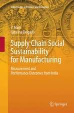 Supply Chain Social Sustainability for Manufacturing: Measurement and Performance Outcomes from India