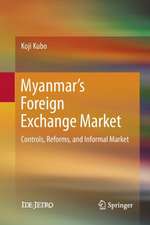 Myanmar’s Foreign Exchange Market: Controls, Reforms, and Informal Market