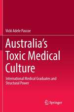 Australia’s Toxic Medical Culture: International Medical Graduates and Structural Power