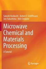 Microwave Chemical and Materials Processing: A Tutorial