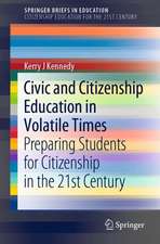 Civic and Citizenship Education in Volatile Times: Preparing Students for Citizenship in the 21st Century