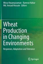 Wheat Production in Changing Environments: Responses, Adaptation and Tolerance