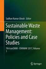 Sustainable Waste Management: Policies and Case Studies: 7th IconSWM—ISWMAW 2017, Volume 1