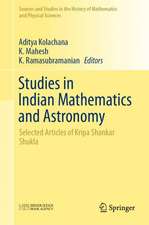 Studies in Indian Mathematics and Astronomy: Selected Articles of Kripa Shankar Shukla