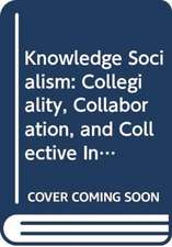 Knowledge Socialism: The Rise of Peer Production: Collegiality, Collaboration, and Collective Intelligence