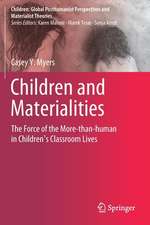 Children and Materialities: The Force of the More-than-human in Children’s Classroom Lives