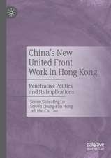 China's New United Front Work in Hong Kong: Penetrative Politics and Its Implications