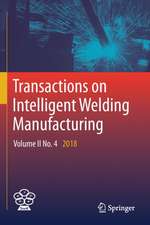 Transactions on Intelligent Welding Manufacturing: Volume II No. 4 2018