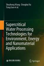 Supercritical Water Processing Technologies for Environment, Energy and Nanomaterial Applications