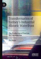 Transformation of Sydney’s Industrial Historic Waterfront: The Production of Tourism for Consumption