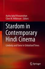 Stardom in Contemporary Hindi Cinema: Celebrity and Fame in Globalized Times