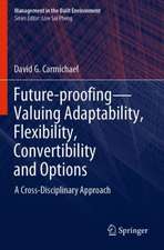 Future-proofing—Valuing Adaptability, Flexibility, Convertibility and Options: A Cross-Disciplinary Approach