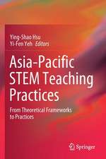 Asia-Pacific STEM Teaching Practices: From Theoretical Frameworks to Practices