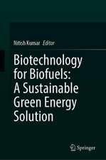 Biotechnology for Biofuels: A Sustainable Green Energy Solution