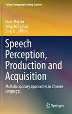 Speech Perception, Production and Acquisition: Multidisciplinary approaches in Chinese languages