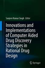 Innovations and Implementations of Computer Aided Drug Discovery Strategies in Rational Drug Design