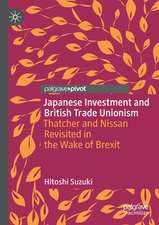 Japanese Investment and British Trade Unionism: Thatcher and Nissan Revisited in the Wake of Brexit