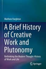 A Brief History of Creative Work and Plutonomy: Rethinking the Modern Thought-History of Work and Life