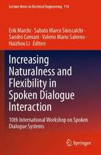 Increasing Naturalness and Flexibility in Spoken Dialogue Interaction: 10th International Workshop on Spoken Dialogue Systems