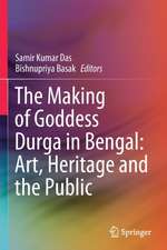 The Making of Goddess Durga in Bengal: Art, Heritage and the Public