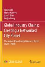 Global Industry Chains: Creating a Networked City Planet: The Global Urban Competitiveness Report (2018–2019)