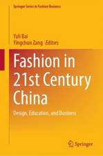 Fashion in 21st Century China: Design, Education, and Business