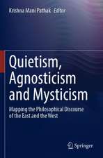 Quietism, Agnosticism and Mysticism: Mapping the Philosophical Discourse of the East and the West