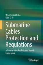 Submarine Cables Protection and Regulations: A Comparative Analysis and Model Framework