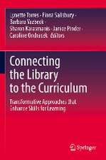 Connecting the Library to the Curriculum: Transformative Approaches that Enhance Skills for Learning